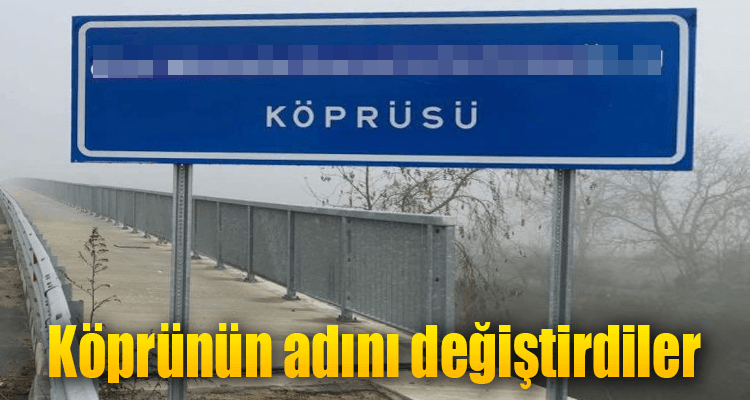 Yeni Karaağaç Köprüsünün Adını Değiştirdiler