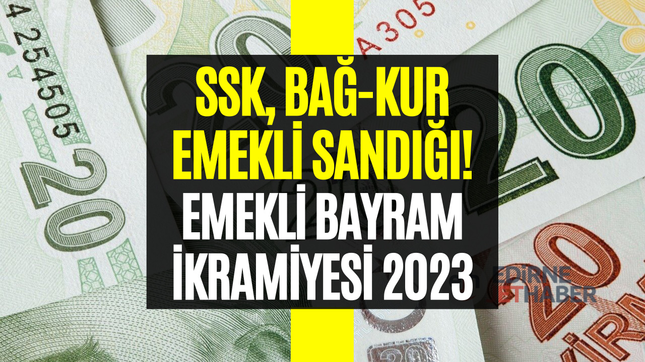 SSK-Bağkur-Emekli Sandığı Emeklileri Hesaplama Yapmaya Başladılar! 2023 Emekli Bayram İkramiyesi