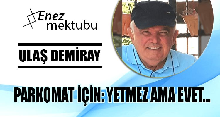 PARKOMAT İÇİN: YETMEZ AMA EVET...