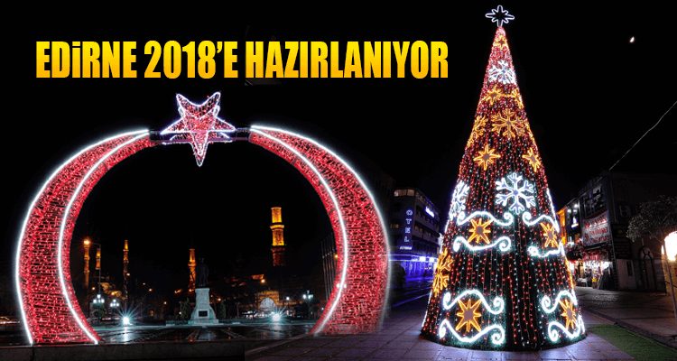 Edirne 2018'e Hazırlanıyor