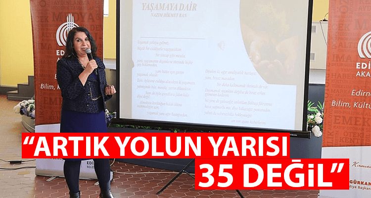 "Artık Yolun Yarısı 35 Değil"