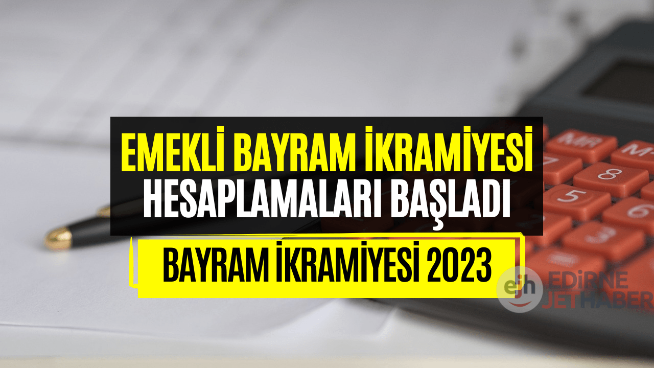 Emekli Bayram İkramiyesi 2023! Ramazan Bayramı İkramiyesi Ne Zaman Verilecek?