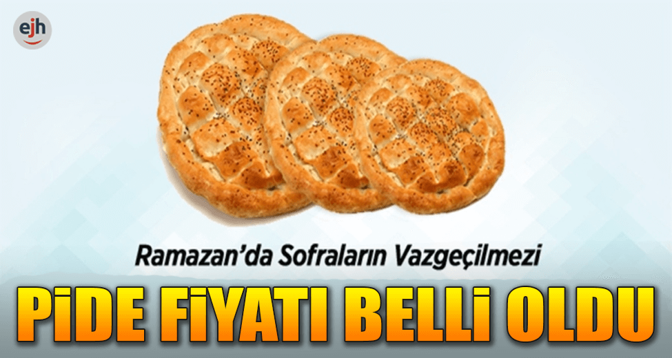 Ramazan Pidesinin Fiyatı Belli Oldu! Ramazan Ayı Gelmeden Açıklandı