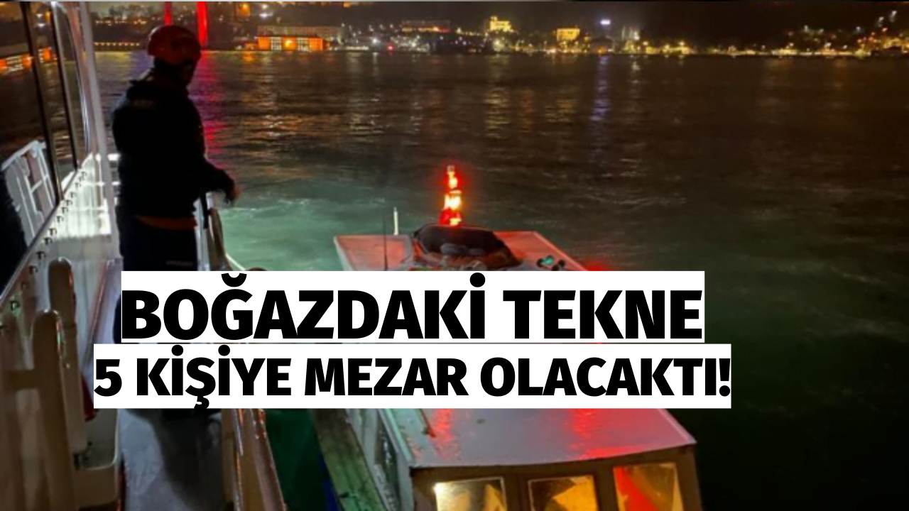 Boğaz'daki Tekne 5 Kişiye Mezar Olacaktı!