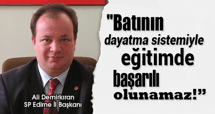 "Batının Dayatma Sistemiyle Eğitimde Başarılı Olunmaz!"