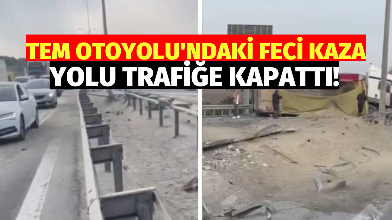 TEM Otoyolundaki Feci Kaza Edirne İstikametine Yolu Kapattı