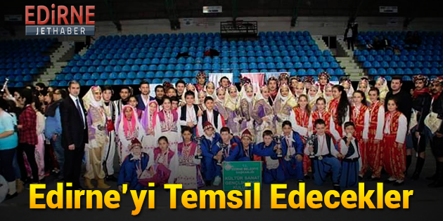 Edirne'yi Temsil Edecekler