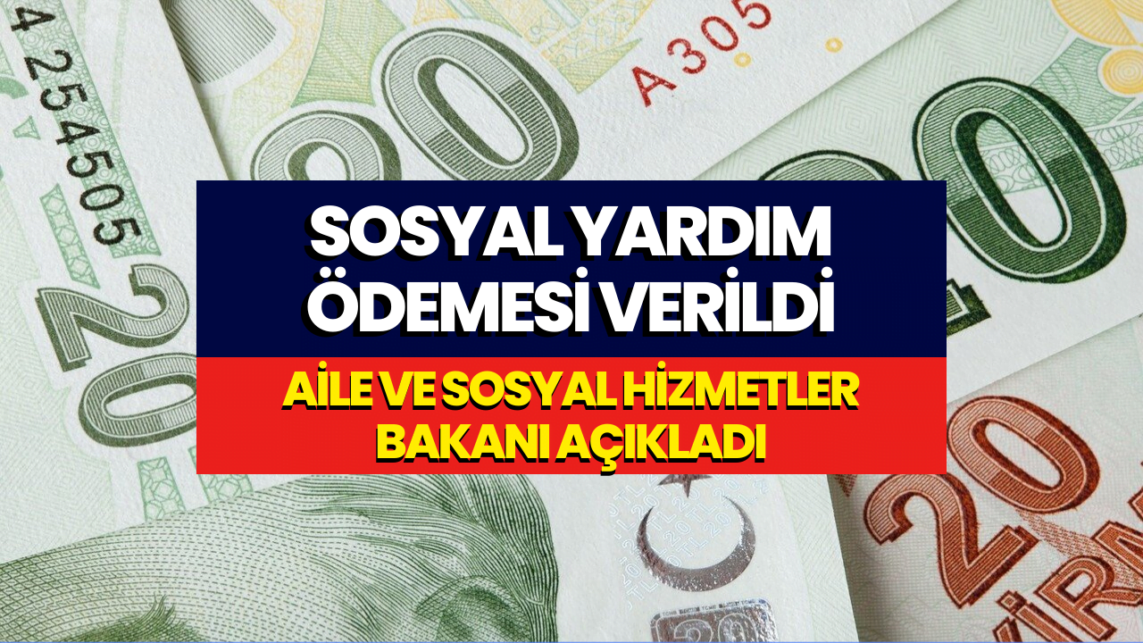 Eylül Ayı Sosyal Yardım Parası Yatırıldı! Aile ve Sosyal Hizmetler Bakanı Müjdeyi Duyurdu