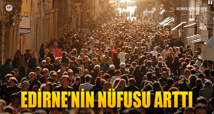 Edirne'nin Nüfusu Arttı