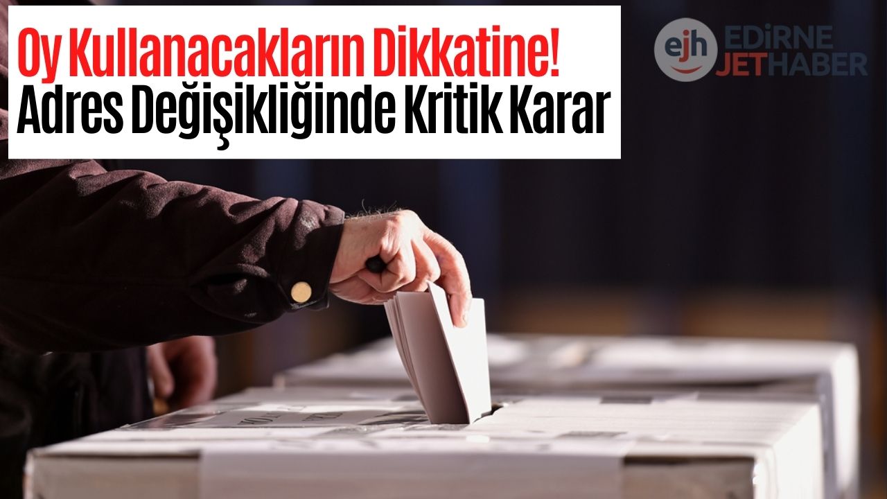 YSK Belirledi: Adres Değişikliği İçin Son Gün Ne Zaman?