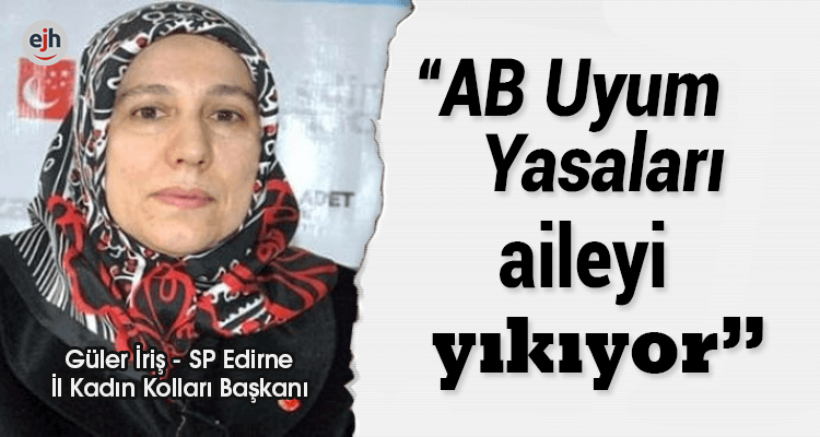 "AB Uyum Yasaları Aileyi Yıkıyor"