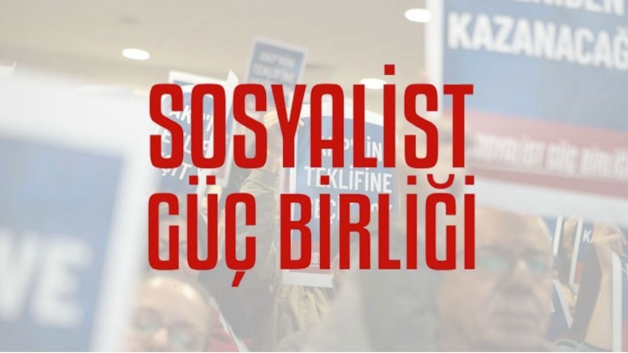 Sosyalist Güç Birliği Seçim Kararını Netleştirdi