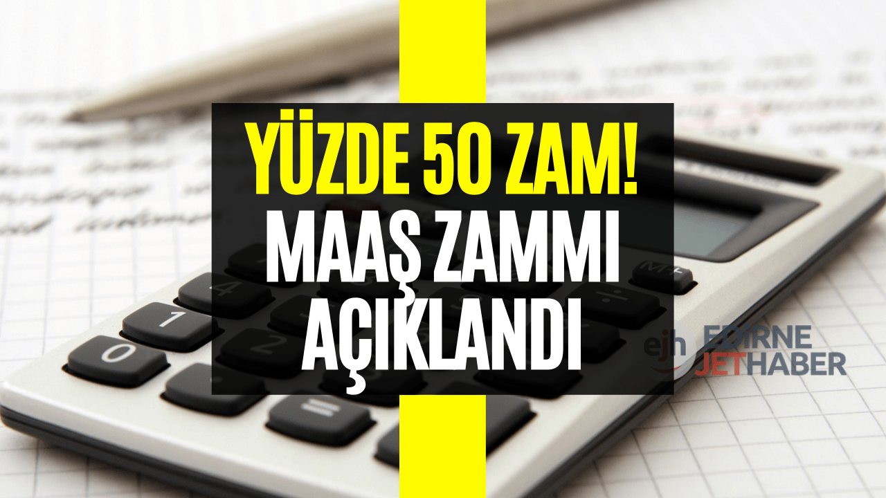 Sevindirecek Karar Açıklandı! Maaşlara Yüzde 50 Zam Yapıldı