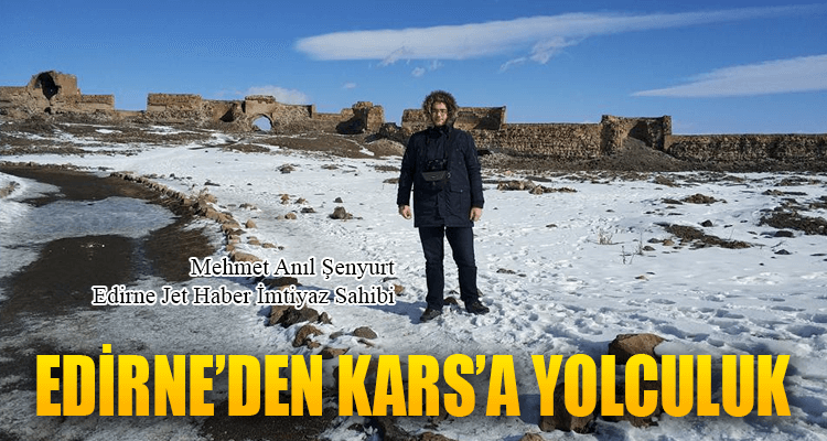 Edirne'den Kars'a Yolculuk