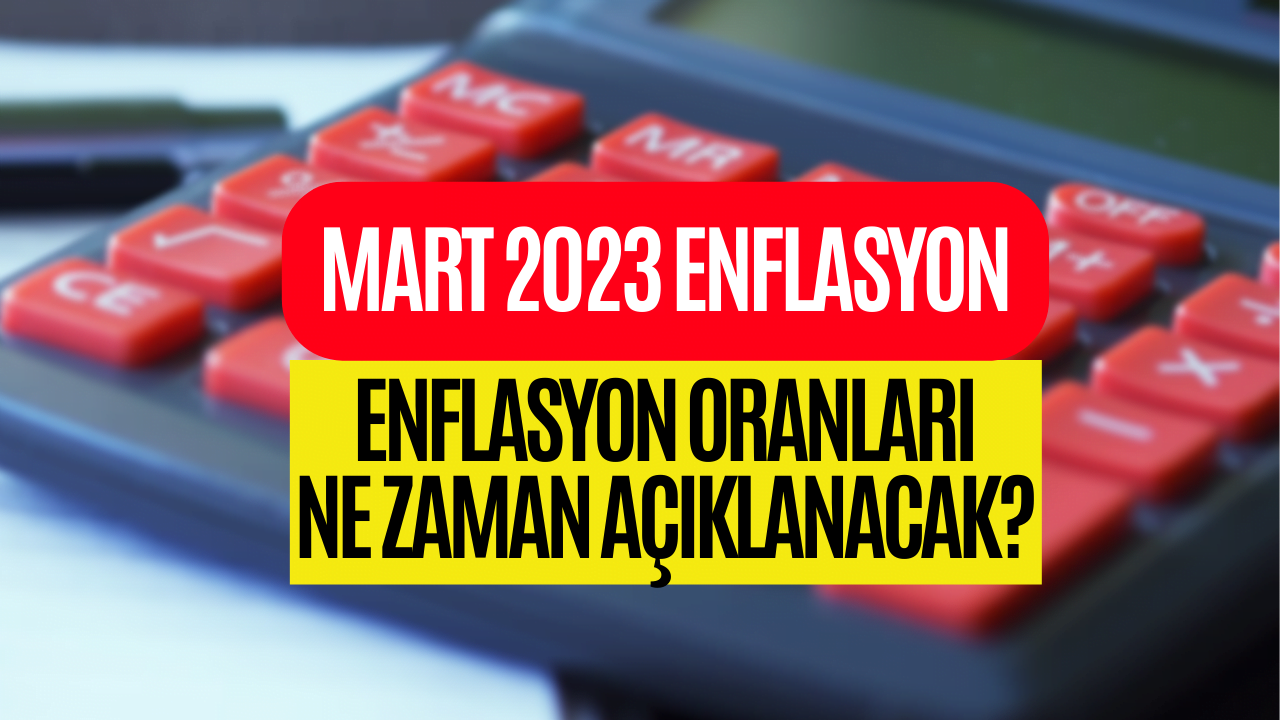 Enflasyon Oranları Ne Zaman Açıklanacak? Mart Ayı Enflasyon Oranları Açıklandı Mı?