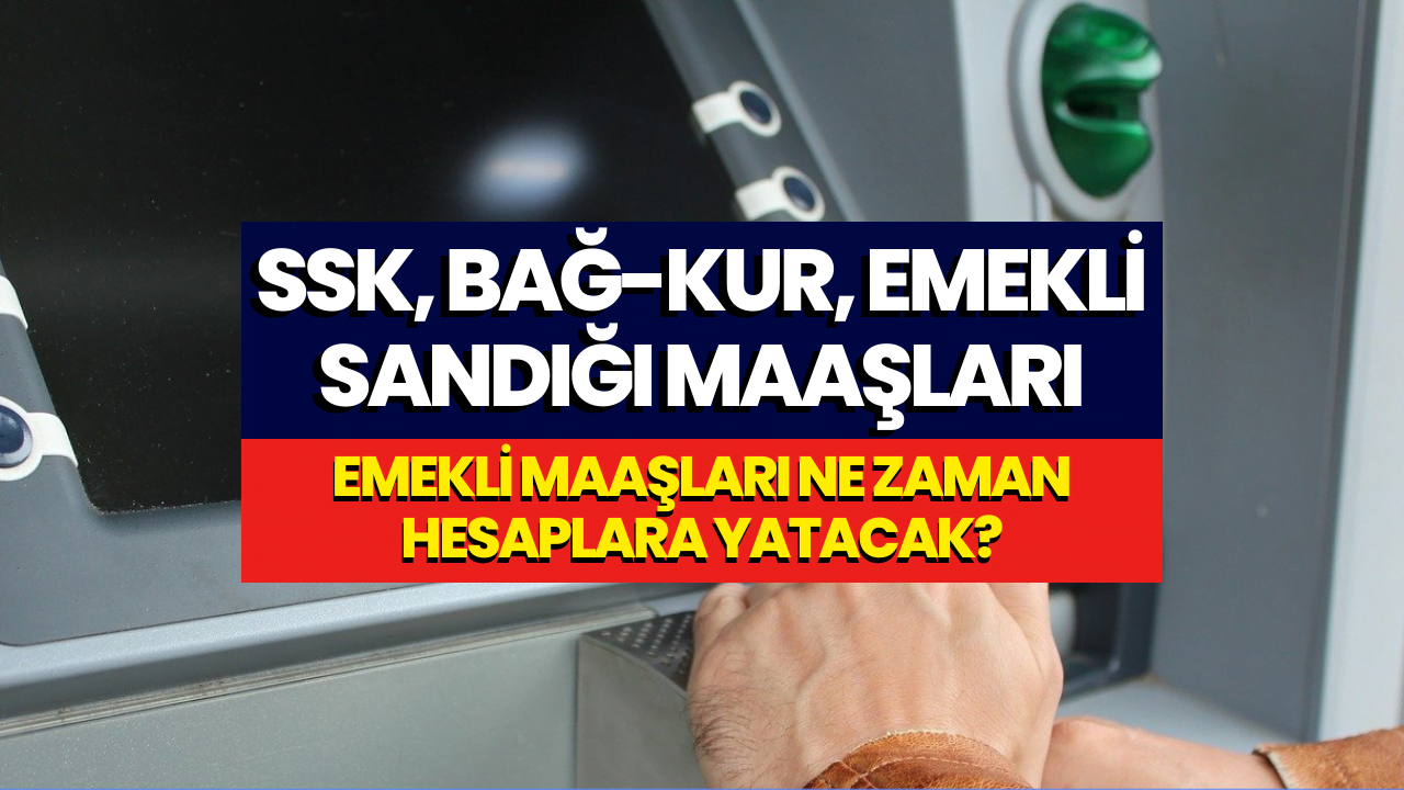 SSK, Bağkur, Emekli Sandığı Emeklileri Araştırıyor! Emekli Maşları Ne Zaman Yatacak?