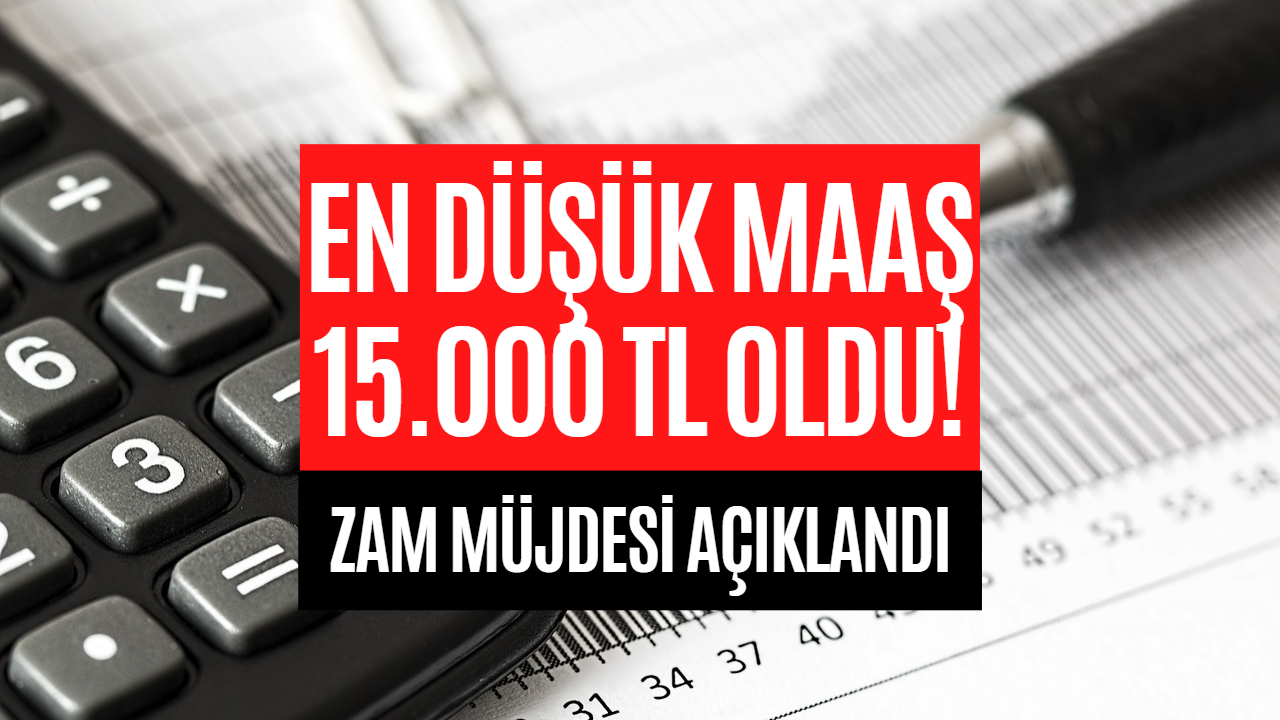 En Düşük Maaş 15.000 TL Oldu! En Düşük Yevmiye 515 TL Seviyesine Çıktı