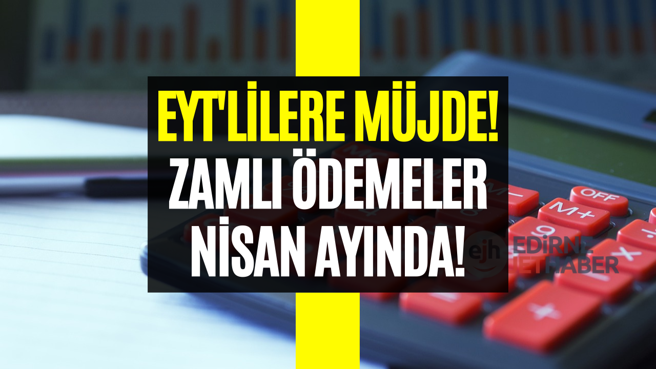 Çalışma ve Sosyal Güvenlik Bakanı Açıkladı! EYT'liler de Zamlı Ödeme Alacaklar