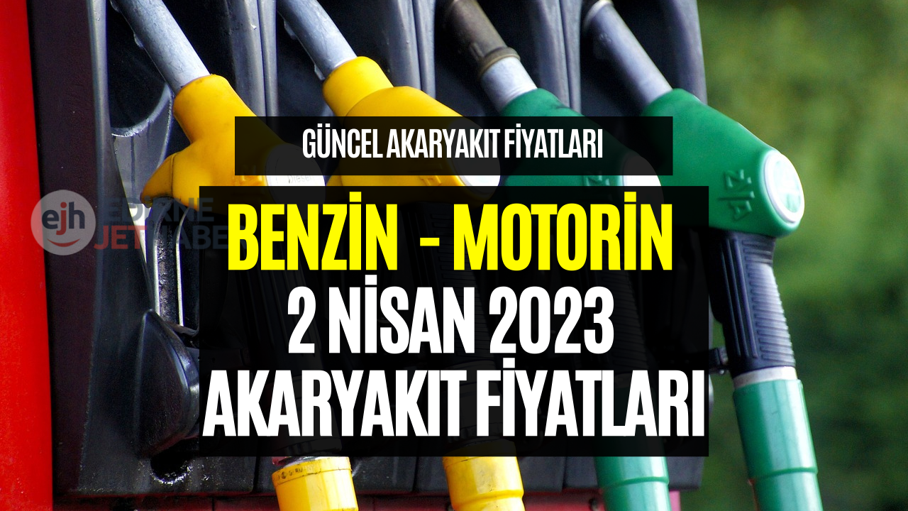 Benzin ve Motorin Bugün Fiyatları! 2 Nisan 2023 Güncel Akaryakıt Fiyat Listesi