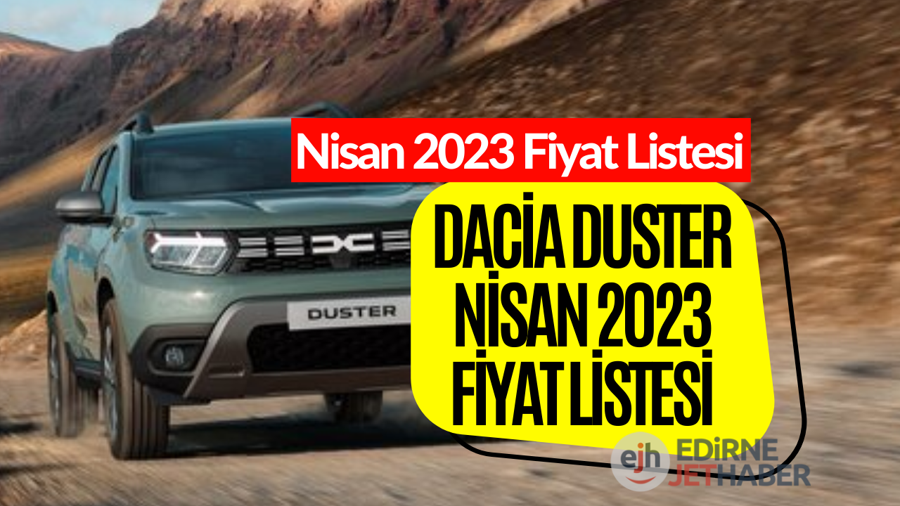 Dacia Duster Fiyat Listesi Nisan 2023! Dacia Duster Fiyatı Belli Oldu