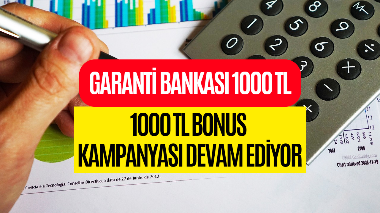 Garanti Bankası 1000 TL Bonus Veriyor! Kampanya Nisan Ayın Sonuna Kadar Devam Ediyor