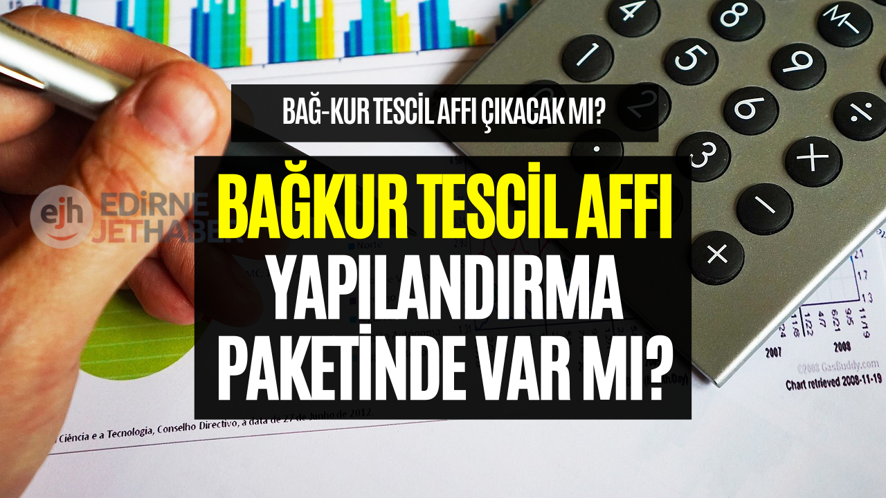 Bağkur Tescil Affı Çıktı Mı? Bağkur Tescil Affı Yapılacak Mı?