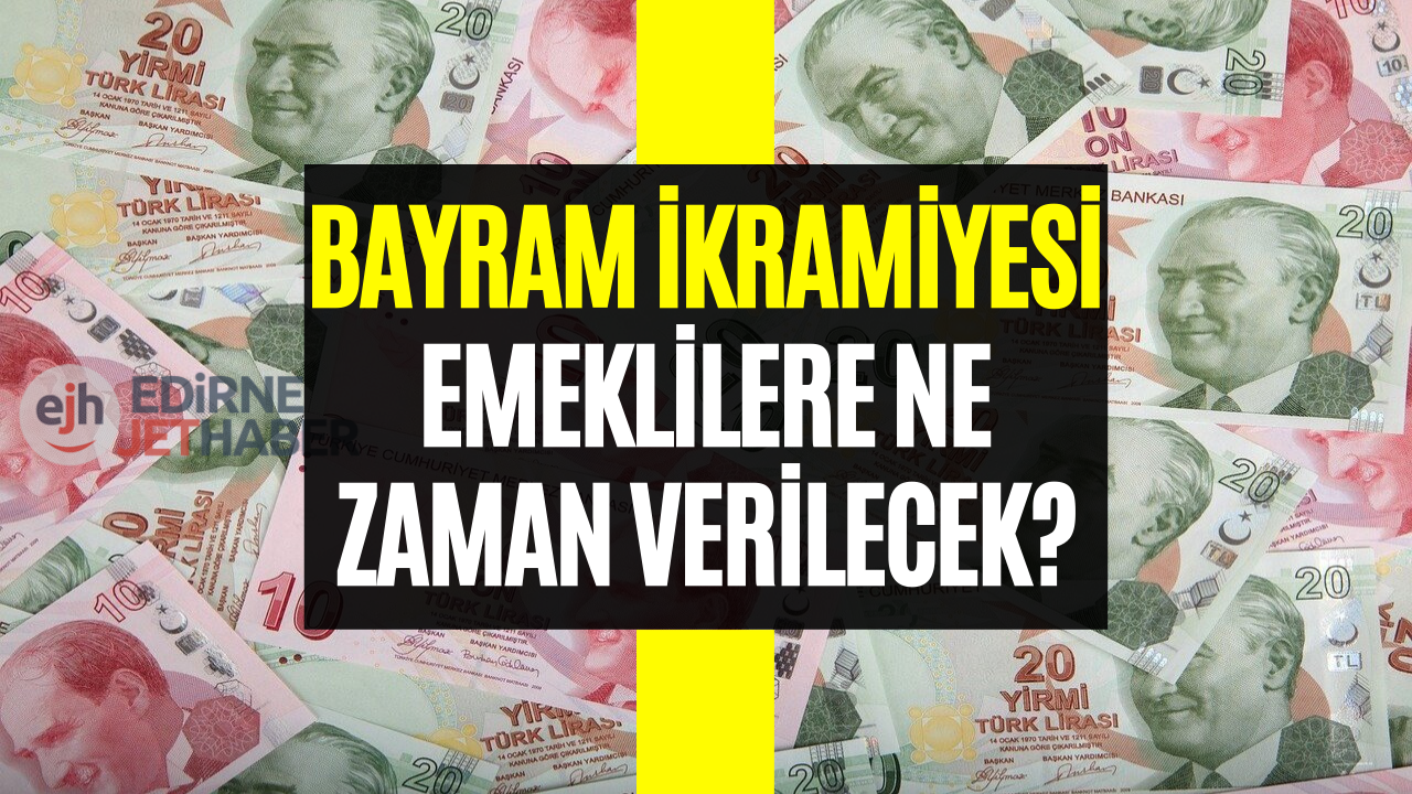 Bayram İkramiyesi Ne Zaman Yatacak? 2023 Emekli Bayram İkramiyesi Ödeme Tarihi!