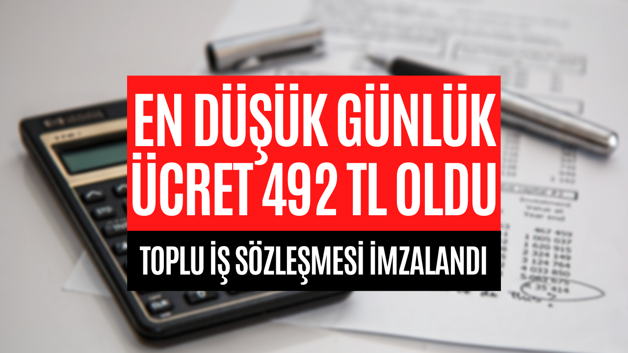 En Düşük Günlük ücret 492 TL Oldu! Toplu İş Sözleşmesi İmzalandı