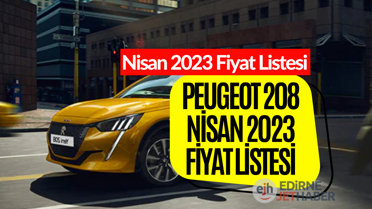 Peugeot 208 Fiyat Listesi Nisan 2023! Peugeot 208 Güncel Fiyatı Belli Oldu