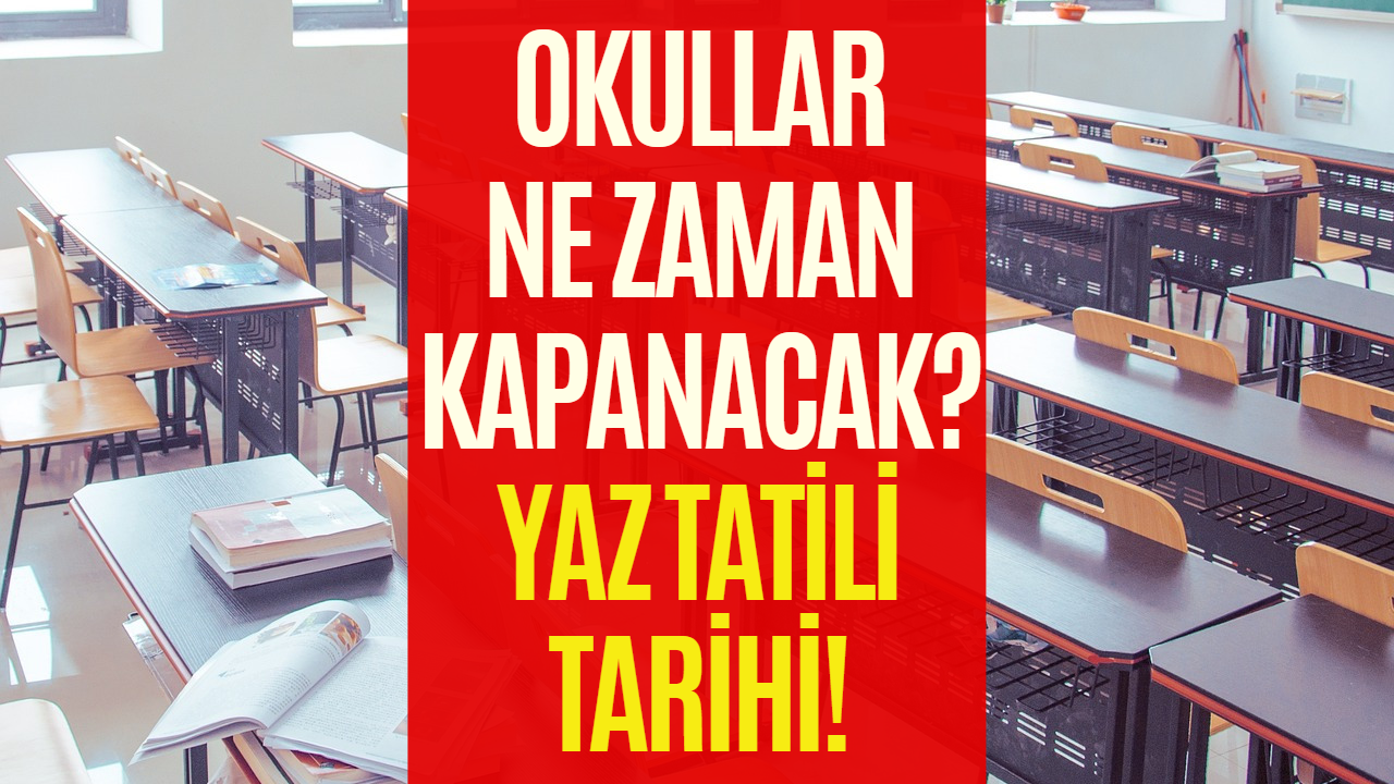 Okullar Ne Zaman Tatil Olacak? 2023 Yaz Tatili Tarihi