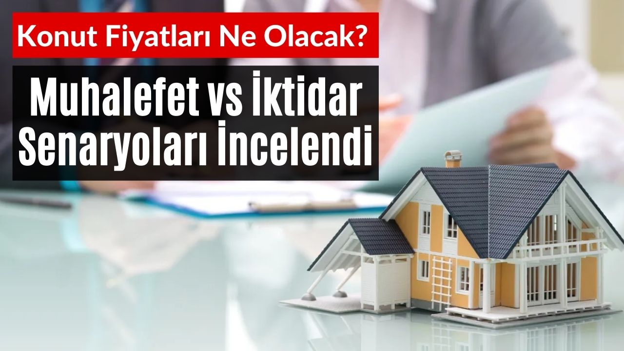 Seçim Sonrasında Konut Fiyatları Ne Olacak?