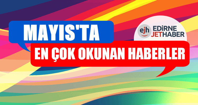 Mayıs'ta En Çok Okunan Haberler