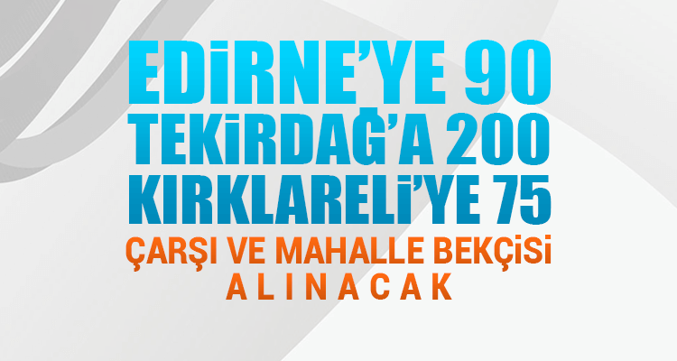 7000 Çarşı ve Mahalle Bekçisi Alınacak