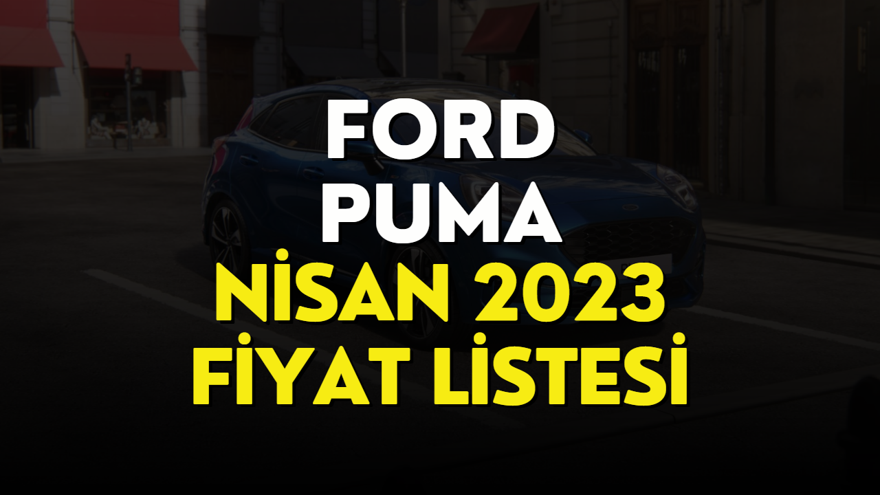 Ford Puma Fiyat Listesi Nisan 2023! Ford Puma Fiyatı