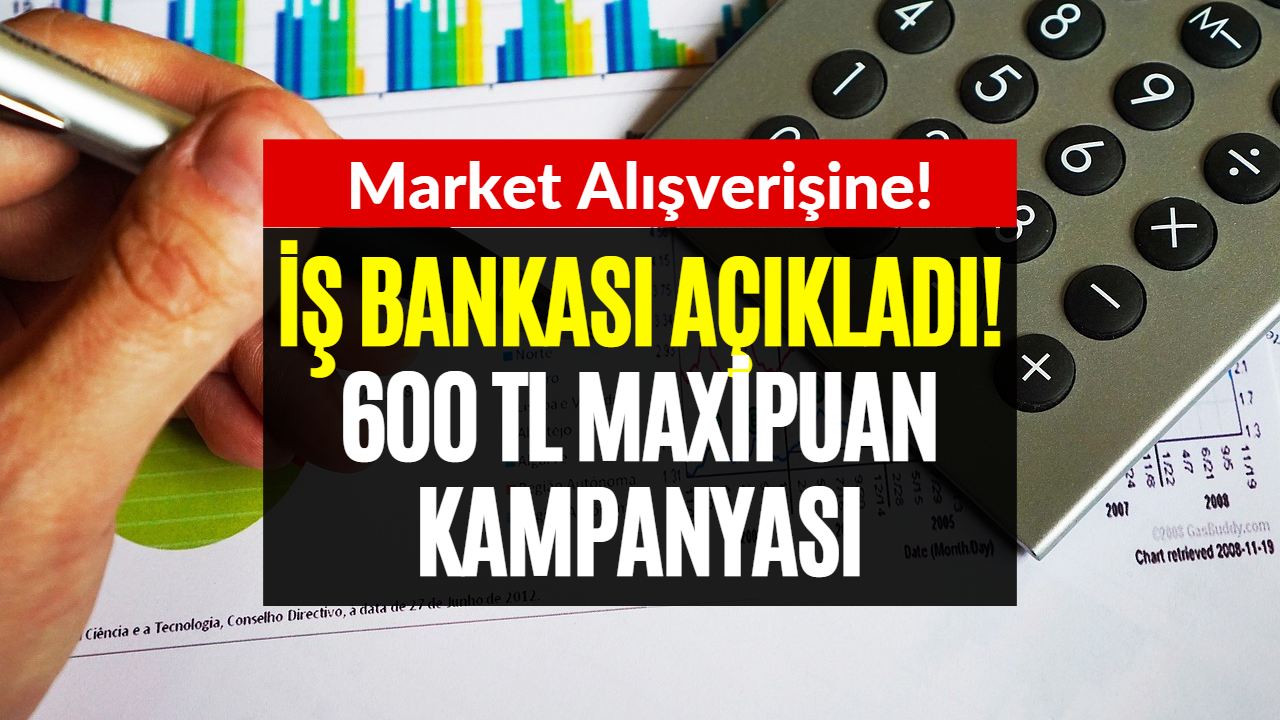 Maximum Kart Kullananlara Müjde! 600 TL Maxipuan Kampanyası Başladı