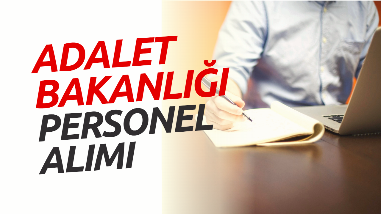 Adalet Bakanlığı Personel Alımı 2023! Adalet Bakanlığı Personel Alımı Başvuru Tarihleri Belli Oldu Mu?