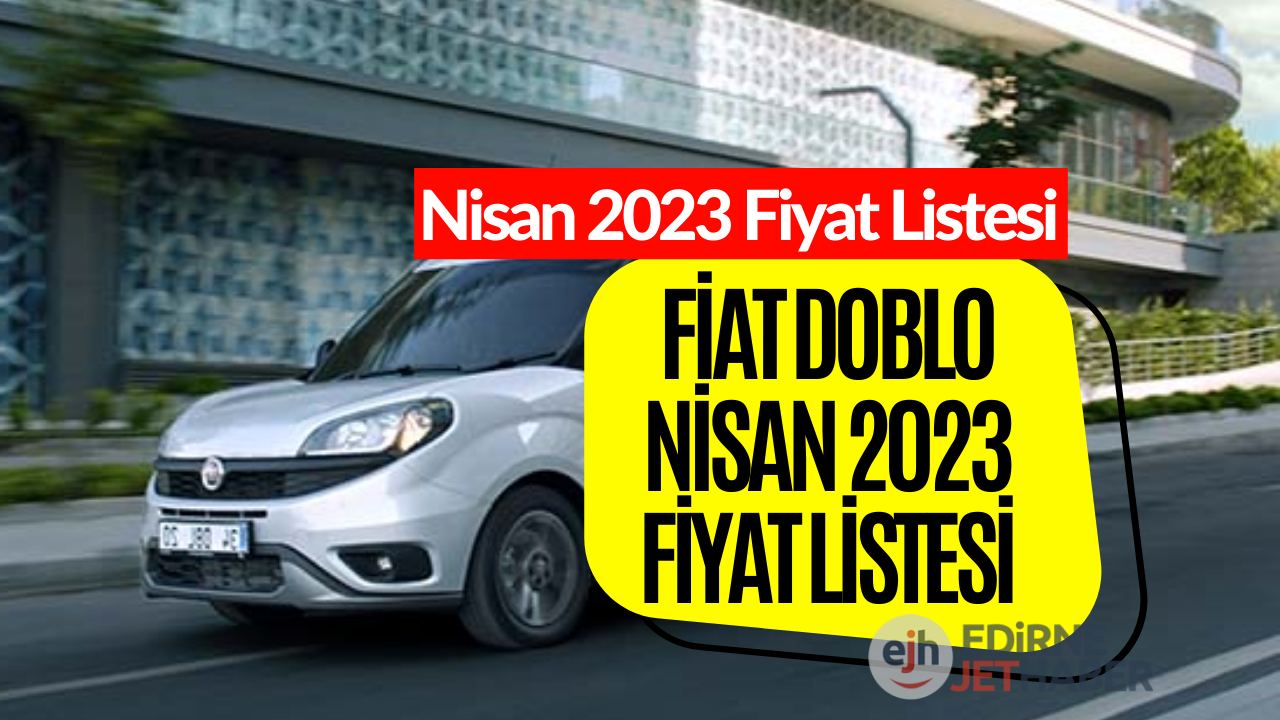 Fiat Doblo Nisan 2023 Fiyat Listesi! Fiat Doblo Fiyatı Belli Oldu