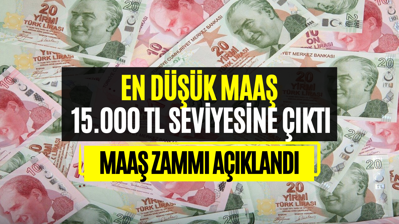 En Düşük Maaş 15.000 TL Oldu! Maaş Zammı Müjdesi Açıklandı