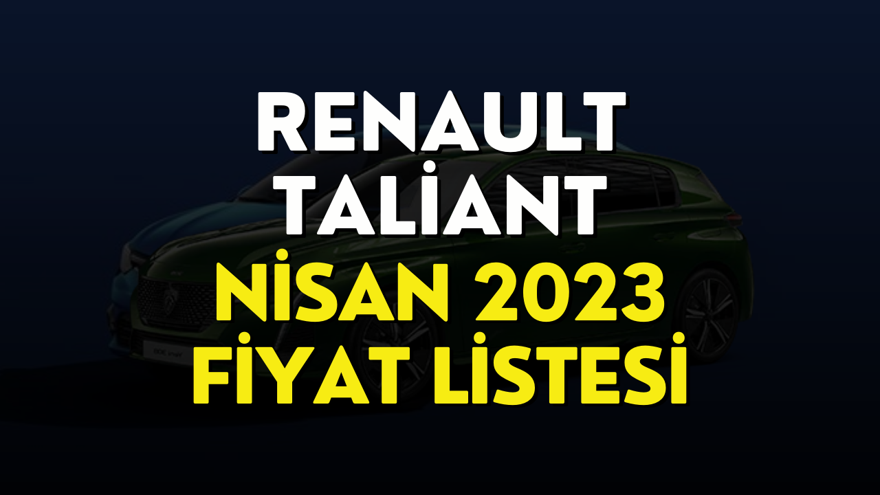 Renault Taliant Fiyat Listesi! Nisan Ayı Renault Taliant Fiyatı