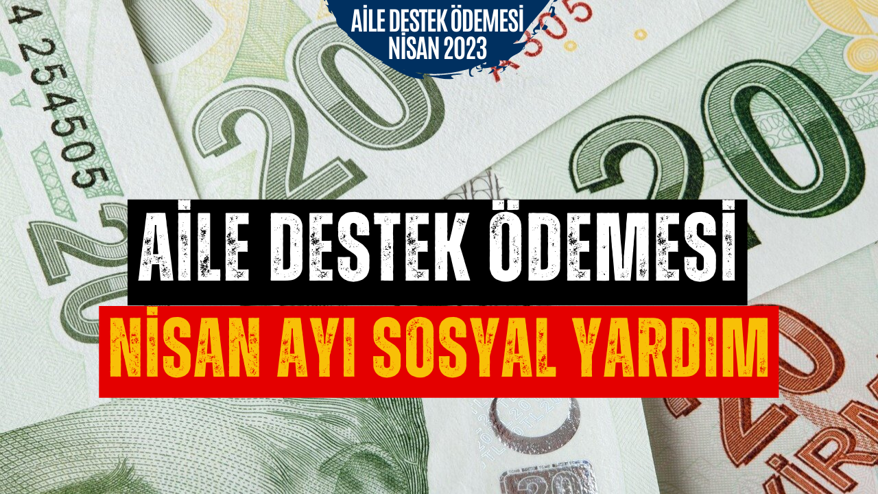 Aile Destek Paraları Yattı Mı? Aile Destek Paketi Ödemesi Nisan 2023!