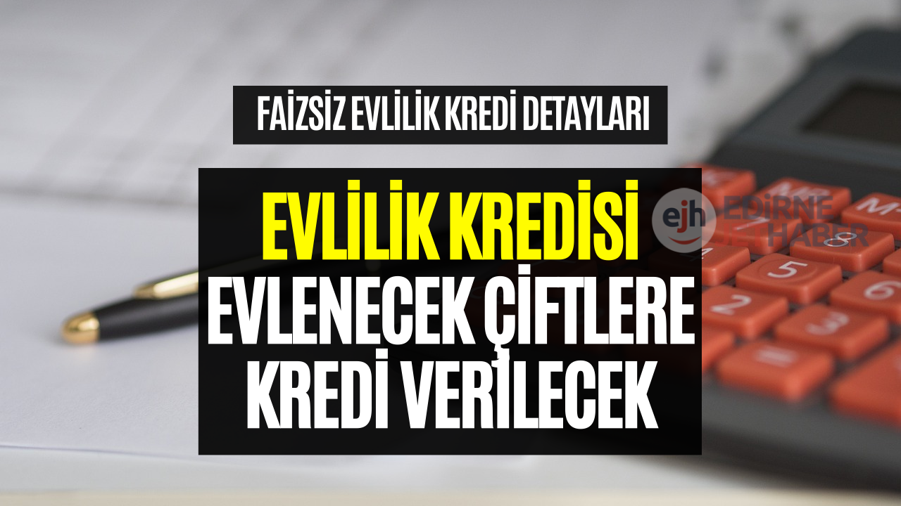 Evlilik Kredisi Şartları Açıklandı! İşte Evlilik Kredisi Detayları