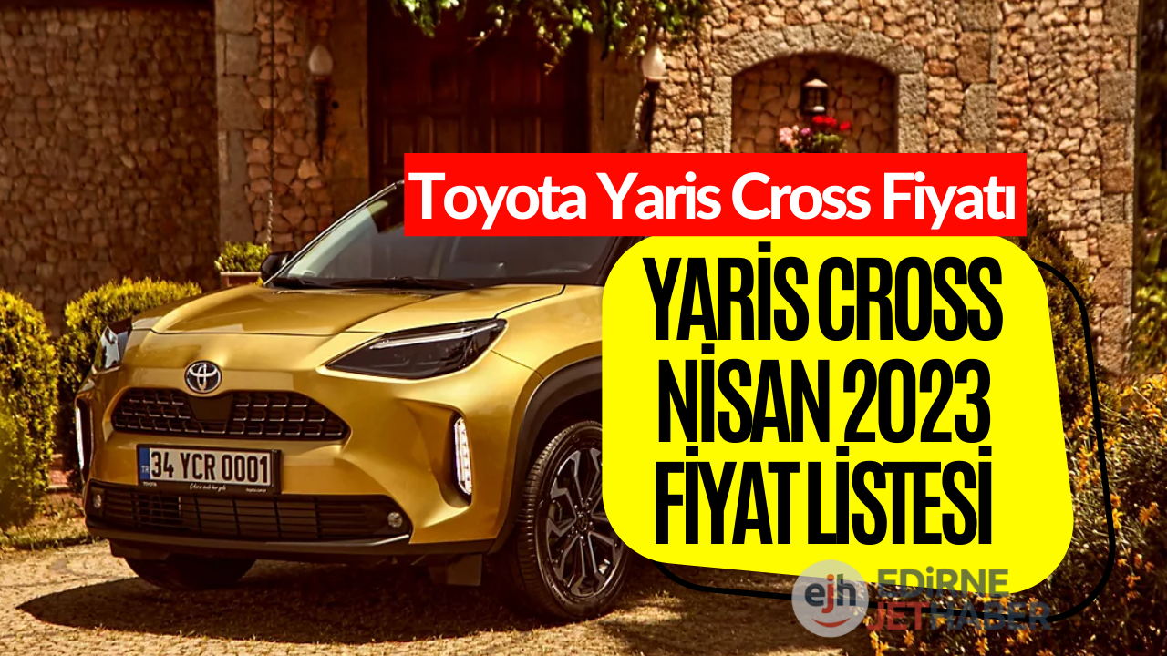 Toyota Yaris Cross Fiyat Listesi Nisan 2023! Toyota Yaris Cross Fiyatı