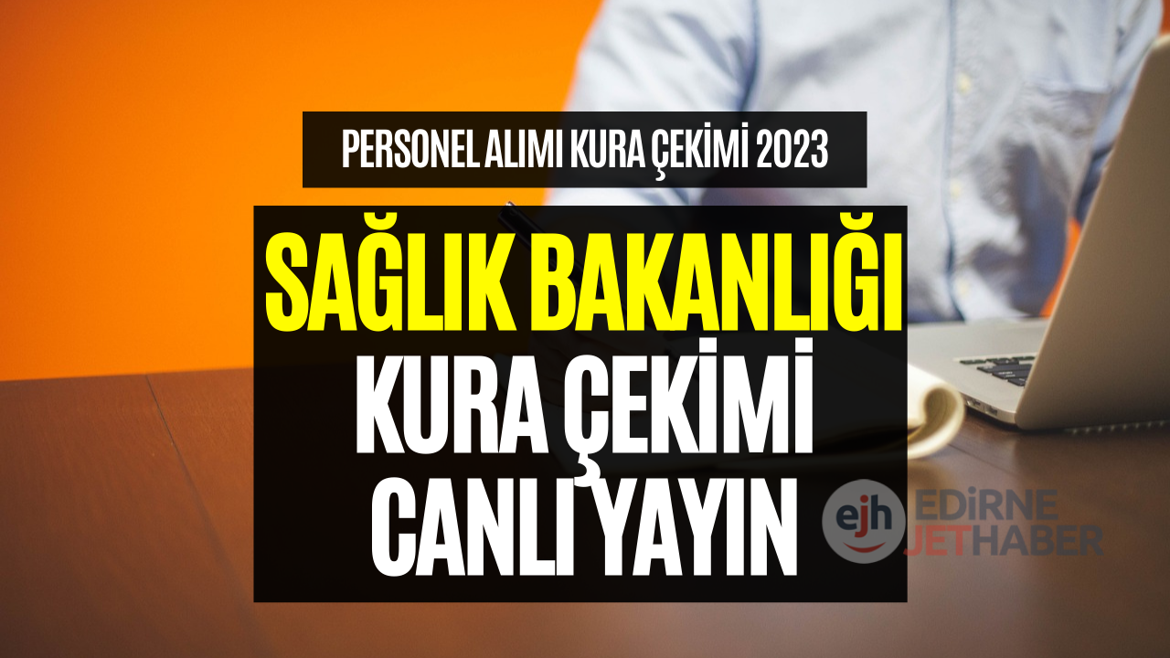 Sağlık Bakanlığı Kura Çekimi Canlı Yayınlanacak! Sağlık Bakanlığı Kura Çekimi Youtube Canlı Yayın