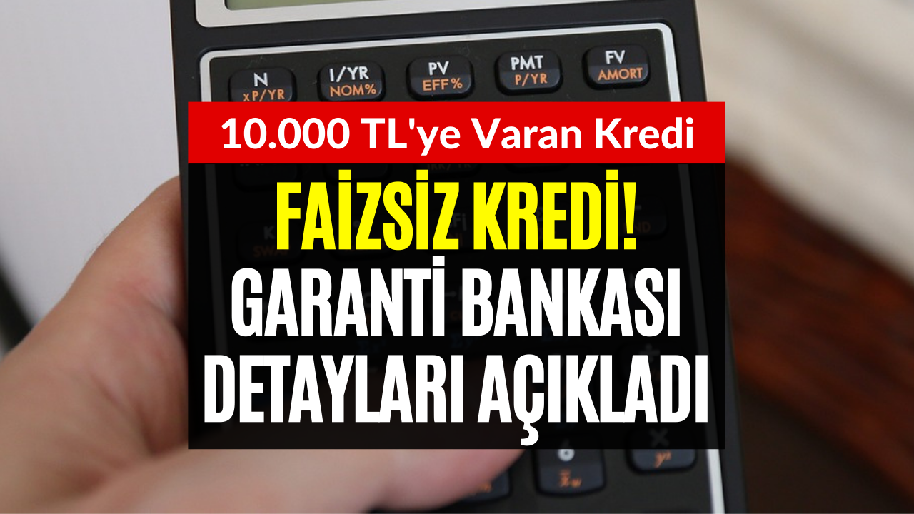 Paraya İhtiyacı Olanlar Dikkat! Garanti Bankası Faizsiz Kredi Veriyor