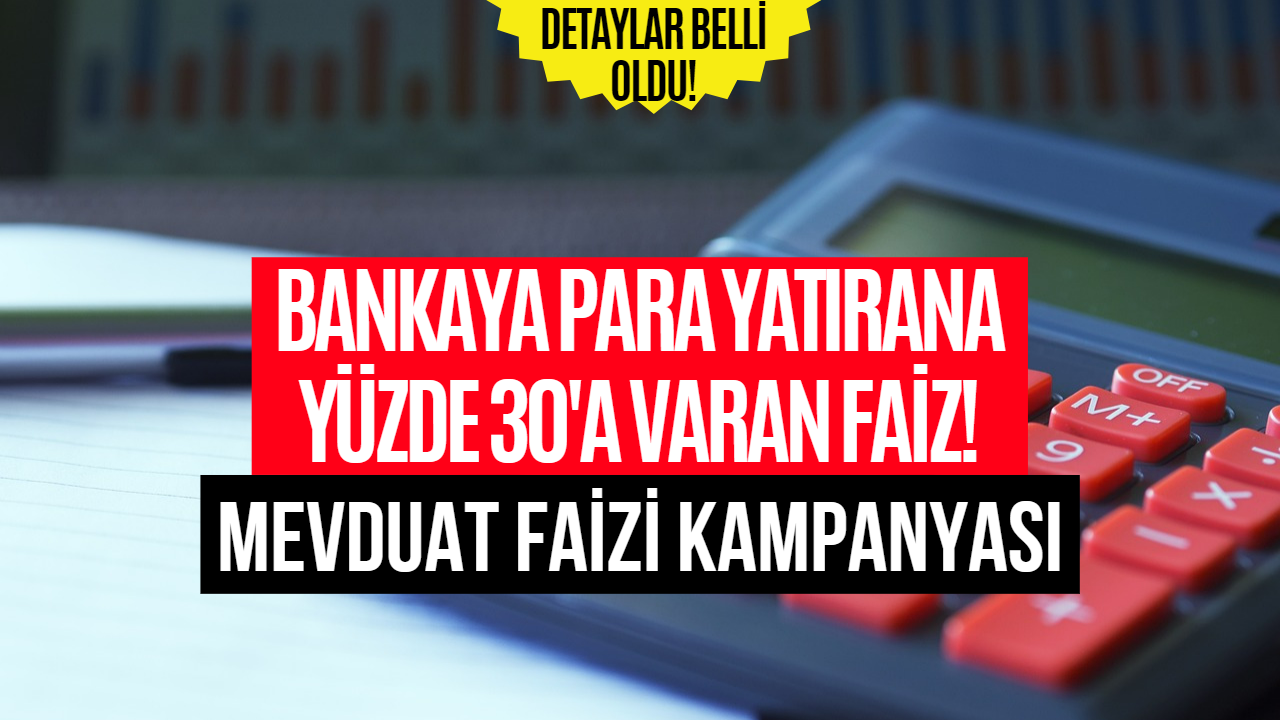 Bankaya Para Yatıracaklara Müjde! Yüzde 30 Mevduat Faizi Veriliyor