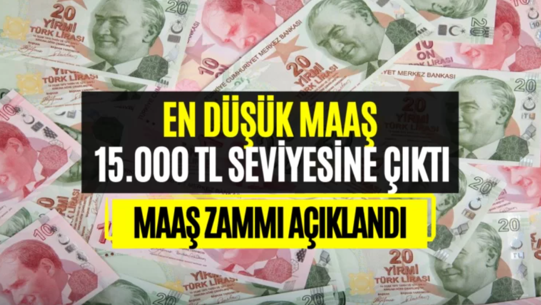 En Düşük Maaş Yükseltildi! Maaşlar 15 Bin TL Seviyesine Çıkartıldı