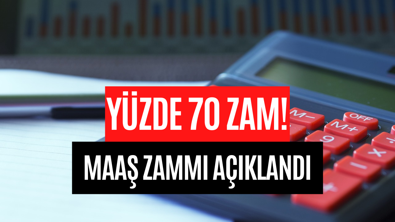 Maaşlara Dev Zam Müjdesi! Yüzde 70 Zam Resmen Açıklandı