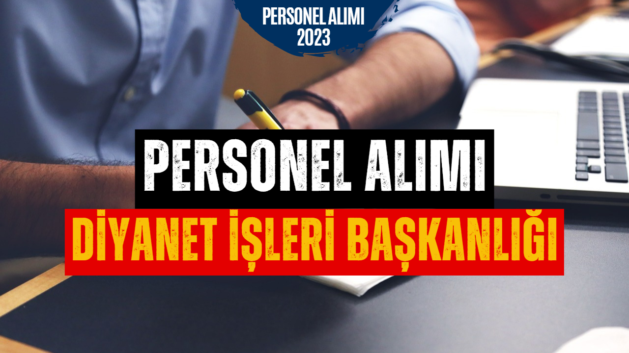 Diyanet İşleri Başkanlığı Personel Alımı 2023! Diyanet 4.538 Personel Alımı Başvurusu