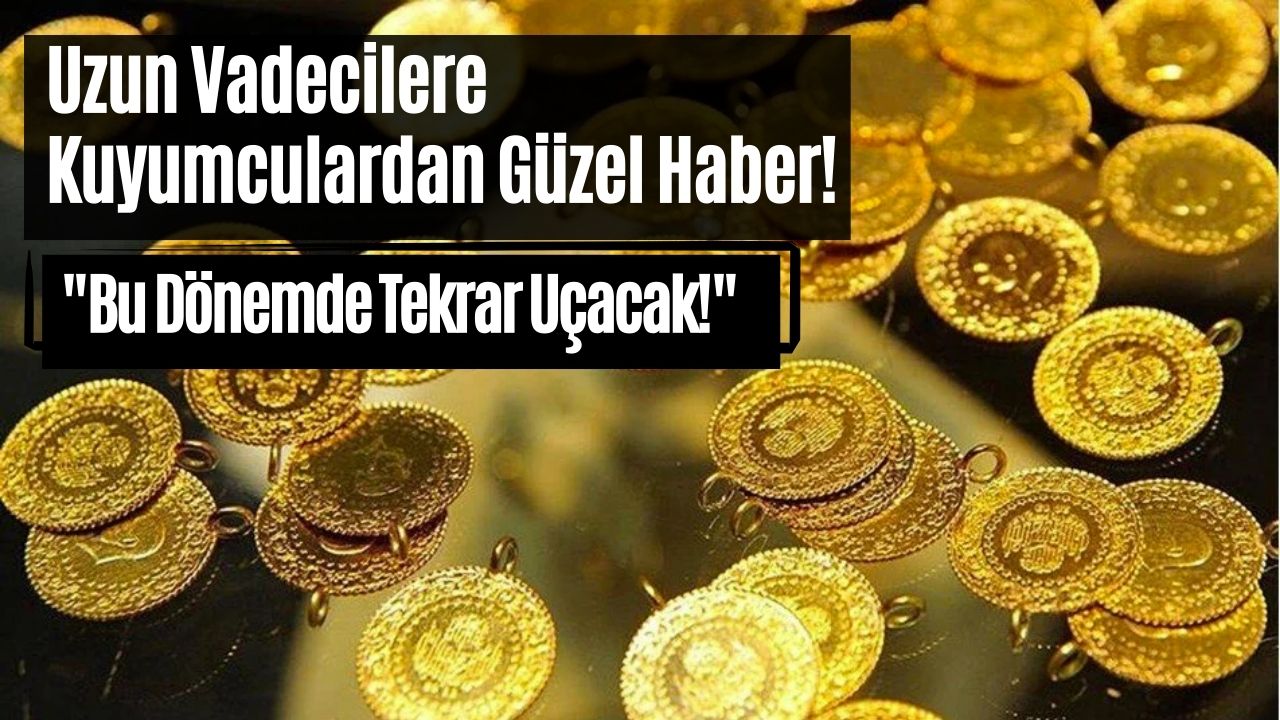 Altın Fiyatı İçin Dudak Uçuklatacak Tahmin: "Bu Dönemde 500 TL Artacak"