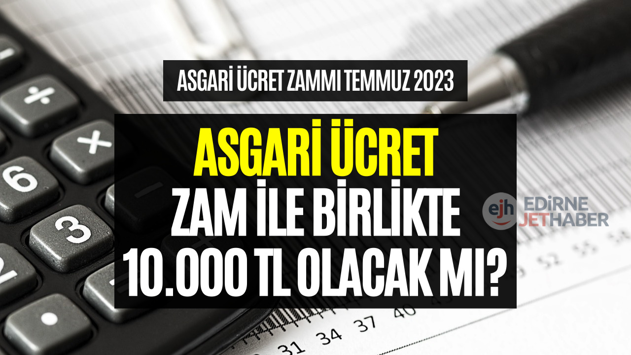 Milyonlarca Asgari Ücretliye Zam Müjdesi! Asgari Ücret Temmuz Zammı İle Birlikte 10.000 TL Olacak Mı?